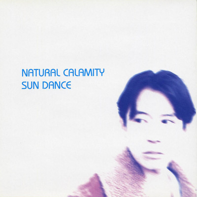 アルバム/SUN DANCE/NATURAL CALAMITY