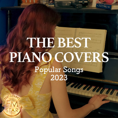 The Best Pinao Covers Popular Songs 2023/FMSTAR BEST COVERS