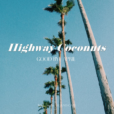 Highway Coconuts/GOOD BYE APRIL