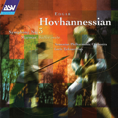 Hovhannessian: Symphony No. 3; Marmar Ballet Suite/Armenian Philharmonic Orchestra／ロリス・チェクナヴォリアン