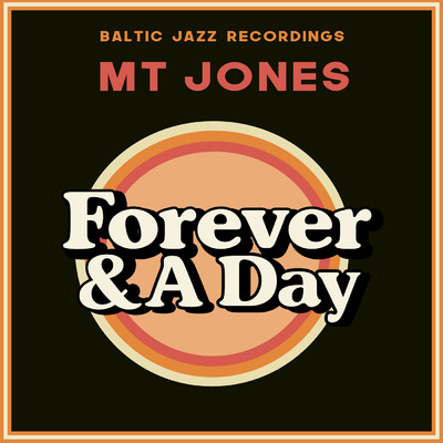 Forever And A Day/Baltic Jazz Recordings／MT Jones