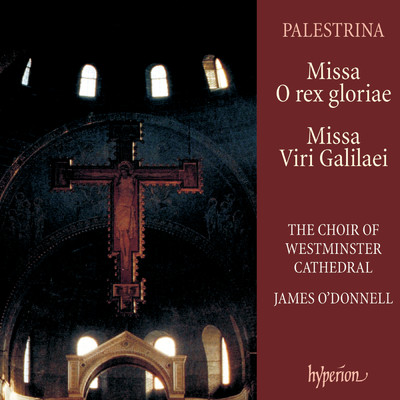 Palestrina: Missa O rex gloriae & Missa Viri Galilaei/Westminster Cathedral Choir／ジェームズ・オドンネル