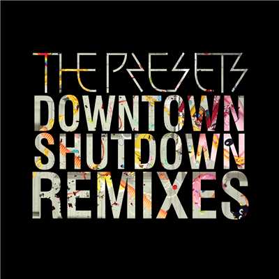 Downtown Shutdown (Remixes)/The Presets
