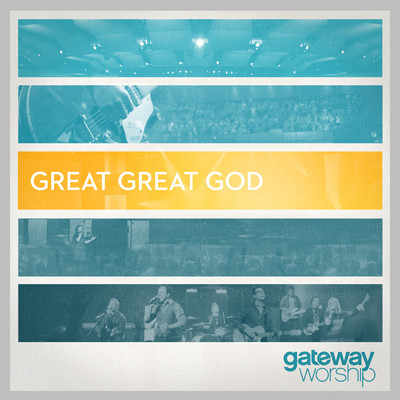 Great Great God (Live)/Gateway Worship