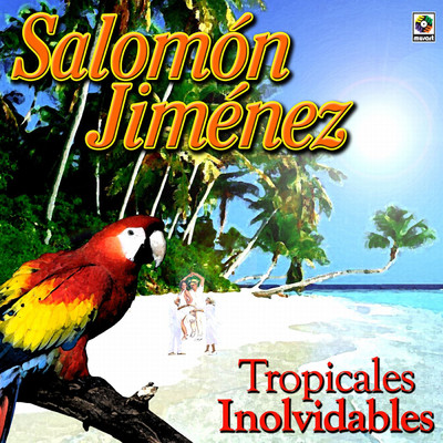 アルバム/Tropicales Inolvidables/Salomon Jimenez