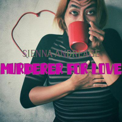 Murder For Love/Sienna Andreage