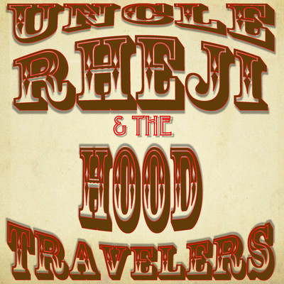 Uncle Rheji & The Hood Travelers/Rheji Burrell and the Hood Travelers