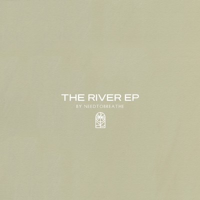 アルバム/The River EP/NEEDTOBREATHE