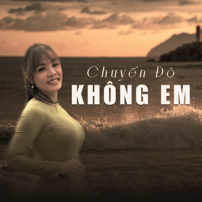 シングル/Chuyen Do Khong Em/Moc Giang