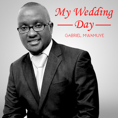 My Wedding Day/Gabriel Mwamuye