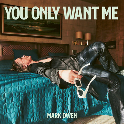 You Only Want Me/Mark Owen