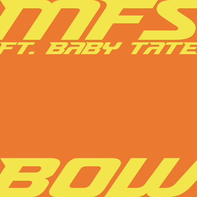 Bow (feat. Baby Tate)/MFS
