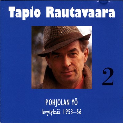 アルバム/2 Pohjolan yo - levytyksia 1953-1956/Tapio Rautavaara