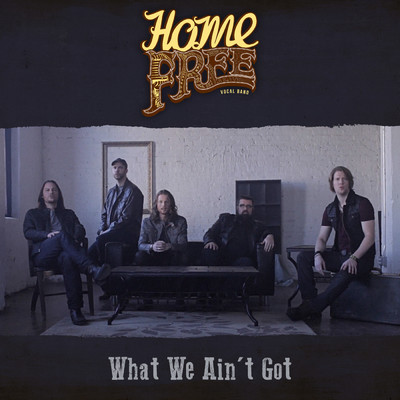 シングル/What We Ain't Got/Home Free