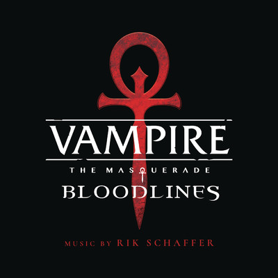 Vampire: The Masquerade - Bloodlines (Original Soundtrack)/Rik Schaffer