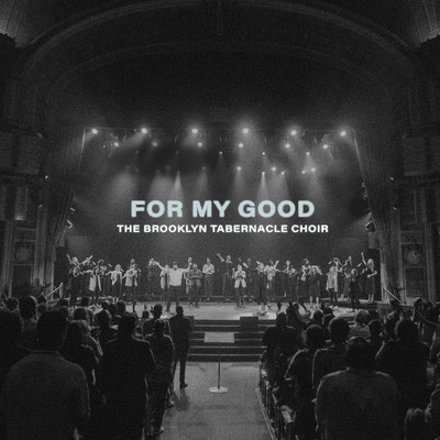シングル/For My Good (Live) feat.Alvin Slaughter/The Brooklyn Tabernacle Choir