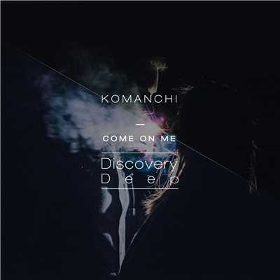 シングル/Come on Me/Komanchi