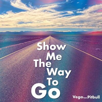 アルバム/Show Me The Way To Go (feat. Pitbull)/Vega