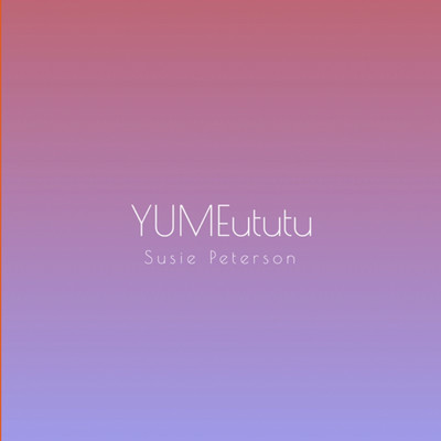 シングル/YUMEututu/Susie Peterson