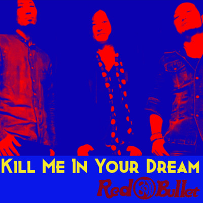 Kill Me In Your Dream/Red Ball Bullet