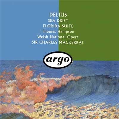 Delius: Sea Drift - O Brown Halo in the Sky/トーマス・ハンプソン／ウェールズ・ナショナル・オペラ合唱団／ウェルシュ・ナショナル・オペラ・オーケストラ／サー・チャールズ・マッケラス