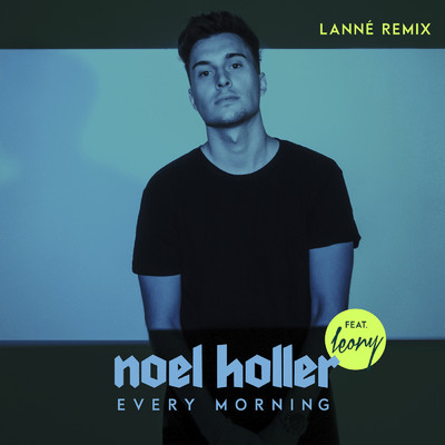 Every Morning (featuring Leony／LANNE Remix)/Noel Holler