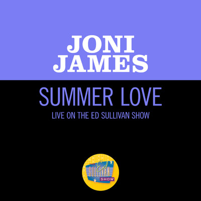 Summer Love (Live On The Ed Sullivan Show, June 9, 1957)/Joni James