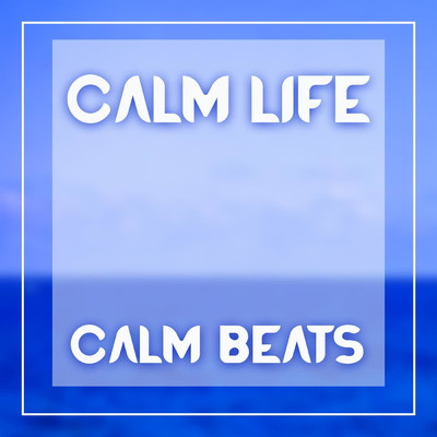 アルバム/Calm Beats/Calm Life
