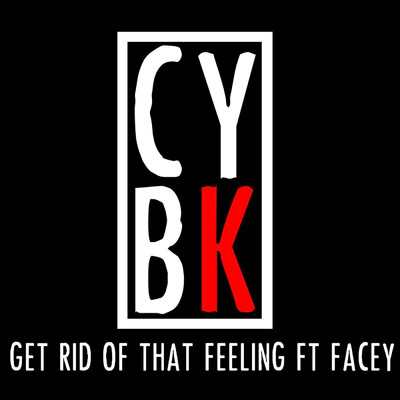 シングル/Get Rid of That Feeling (feat. Facey)/CYBK