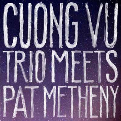 Cuong Vu Trio Meets Pat Metheny/Cuong Vu ／ Pat Metheny