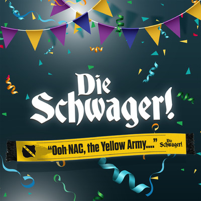 Ooh NAC, The Yellow Army.../Die Schwager