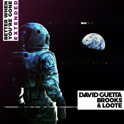 シングル/Better When You're Gone (Extended Mix)/David Guetta, Brooks & Loote