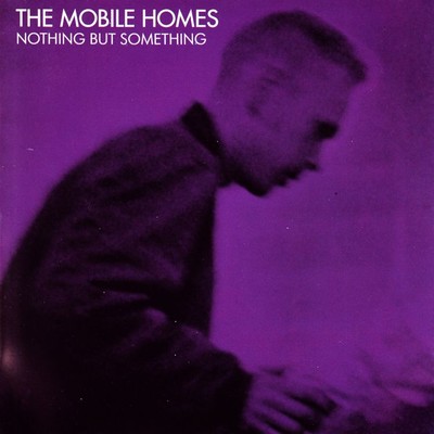 アルバム/Nothing But Something/The Mobile Homes