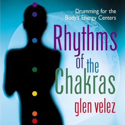 Rhythms of the Chakras/Glen Velez