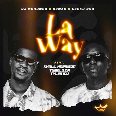 La Way (feat. Khalil Harrison, Tumelo ZA & Tyler ICU)/DJ Mohamed x D2mza & Ceeka RSA
