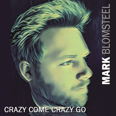 シングル/Crazy Come Crazy Go/Mark Blomsteel