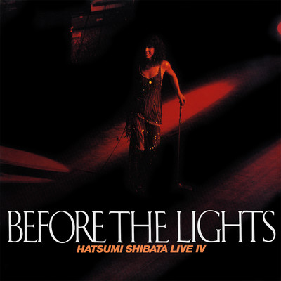 アルバム/しばたはつみ ライヴ IV (BEFORE THE LIGHTS) (2025 Remaster)/しばたはつみ