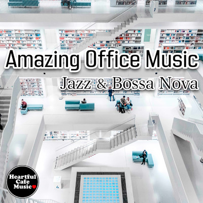 アルバム/Amazing Office Music/Heartful Cafe Music