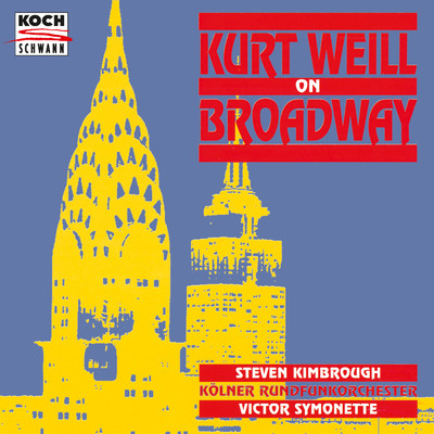 Kurt Weill on Broadway/Steven Kimbrough／Kolner Rundfunkorchester／Victor Symonette