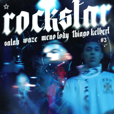 シングル/Rockstar #3 (Explicit) (featuring Waze, Meno Tody, Thiago Kelbert)/Salah