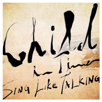 シングル/Child In Time (English Version)/SING LIKE TALKING