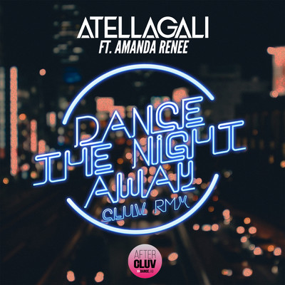Dance The Night Away (featuring Amanda Renee／Cluv Rmx)/AtellaGali