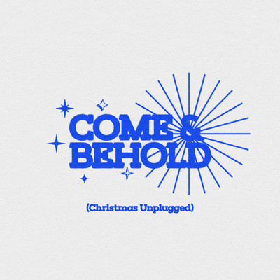Come and Behold (Christmas Unplugged)/Community Music