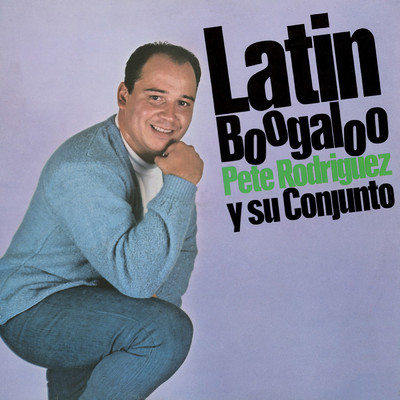 Do the Boogaloo/Pete Rodriguez y Su Conjunto