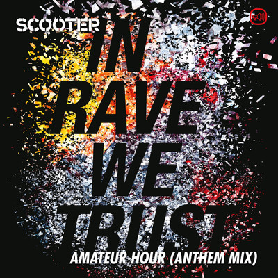 In Rave We Trust - Amateur Hour (Anthem Mix)/スクーター