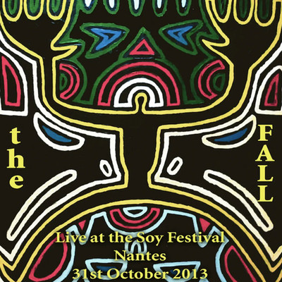 アルバム/Live at The Soy Festival Nantes 31st October 2013/The Fall