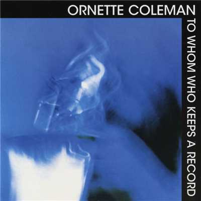 To Whom Keeps A Record/Ornette Coleman