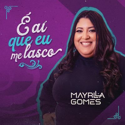 シングル/E Ai Que Eu Me Lasco/Mayrlla Gomes