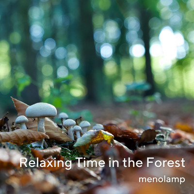 アルバム/Relaxing Time in the Forest/menolamp