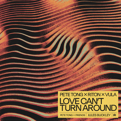 Love Can't Turn Around feat.Jules Buckley,The Heritage Orchestra/Pete Tong／Riton／Vula